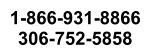 1-866-931-8866 306-752-5858