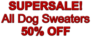 SUPERSALE! All Dog Sweaters  50% OFF
